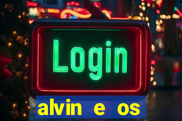 alvin e os esquilos 3 filme completo dublado download