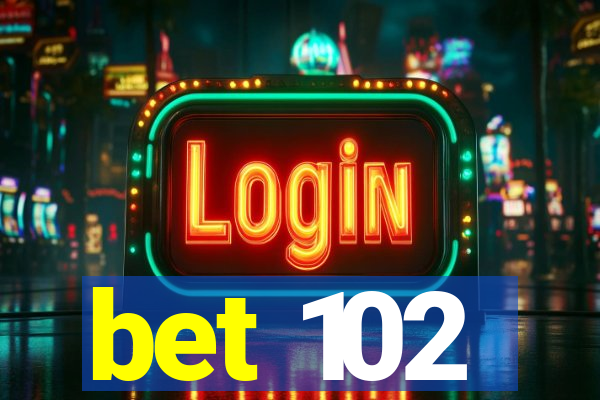 bet 102
