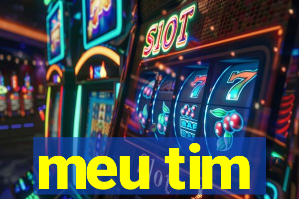 meu tim