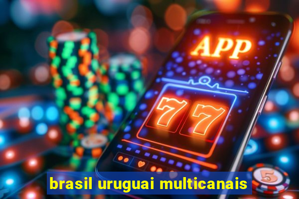 brasil uruguai multicanais