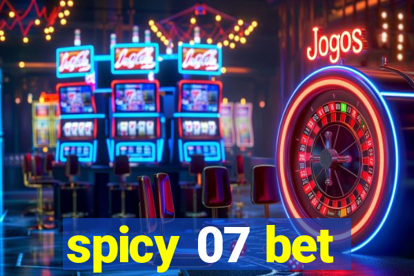 spicy 07 bet