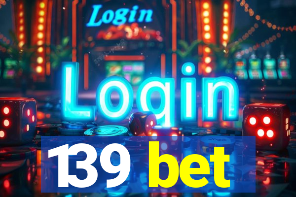 139 bet