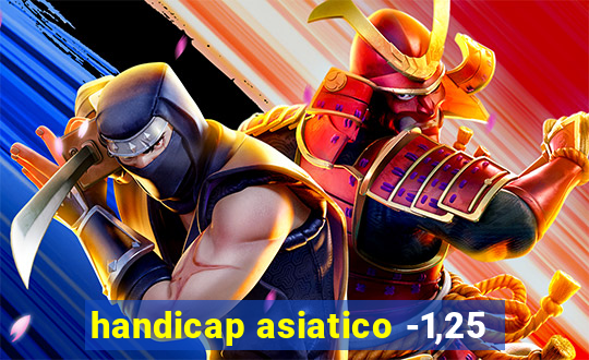 handicap asiatico -1,25