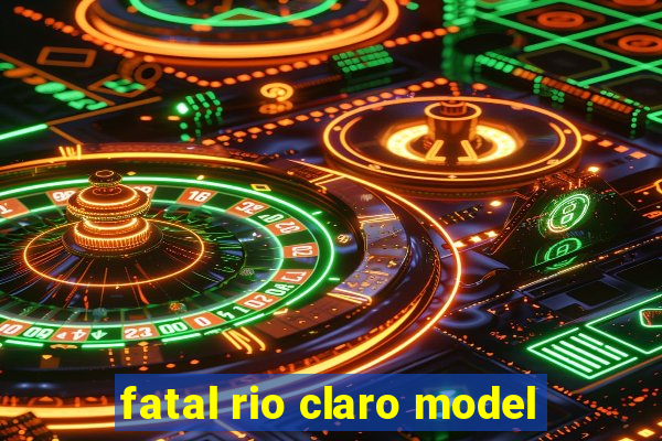 fatal rio claro model