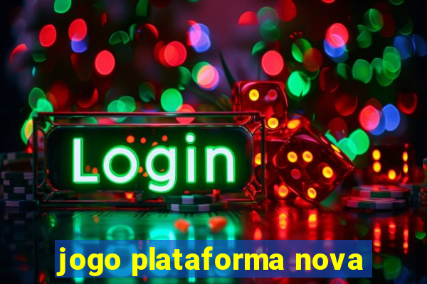 jogo plataforma nova