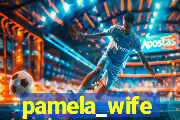 pamela_wife