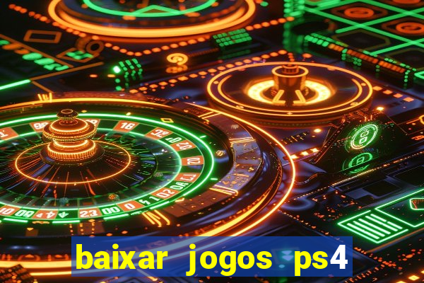 baixar jogos ps4 desbloqueado pkg