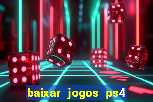 baixar jogos ps4 desbloqueado pkg