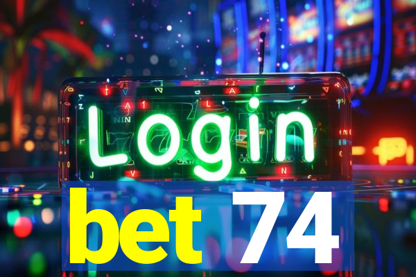 bet 74