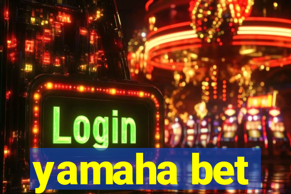 yamaha bet