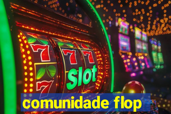 comunidade flop