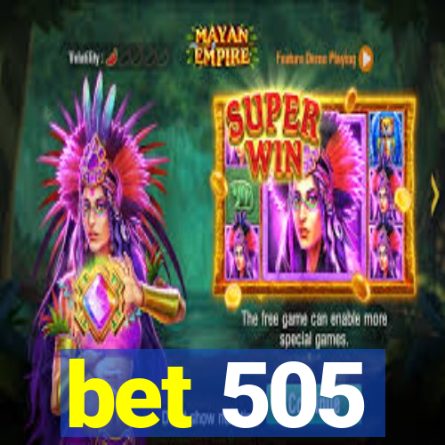 bet 505