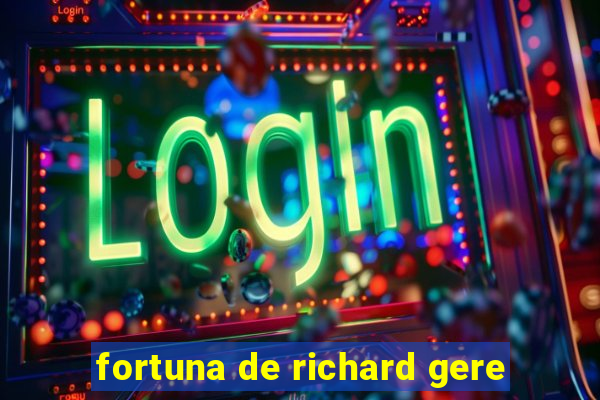 fortuna de richard gere