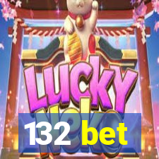 132 bet