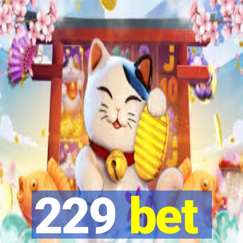 229 bet