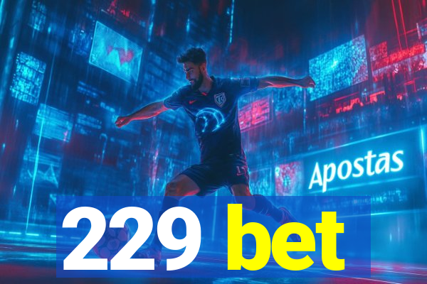229 bet