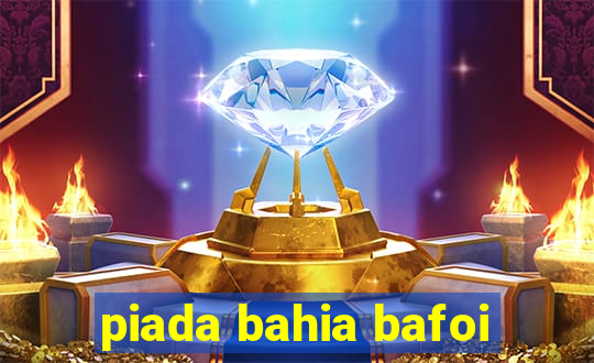 piada bahia bafoi