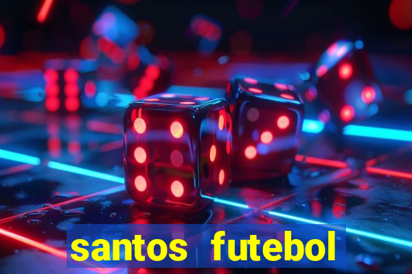 santos futebol clube peneiras