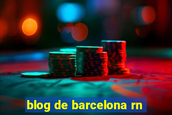 blog de barcelona rn