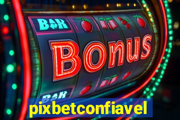 pixbetconfiavel