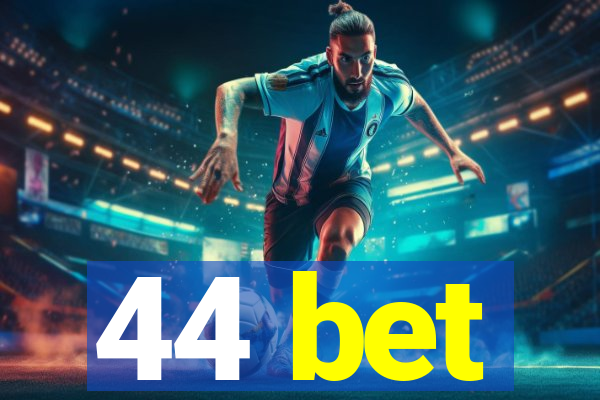 44 bet