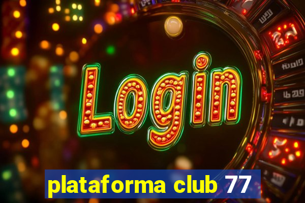 plataforma club 77