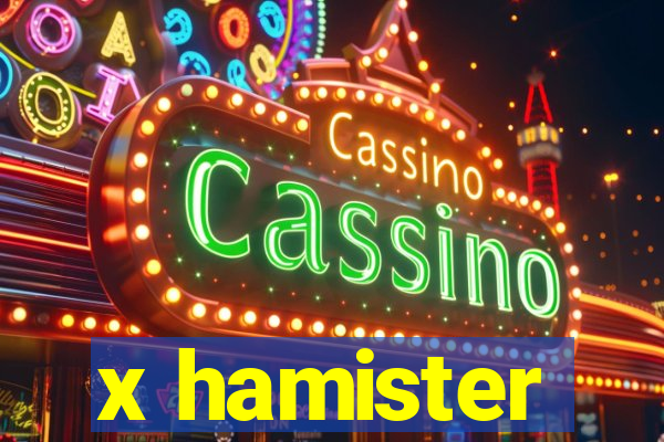 x hamister
