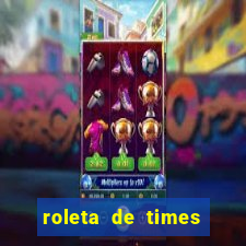 roleta de times fifa 22