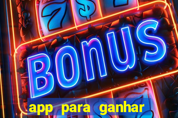 app para ganhar dinheiro sendo de menor