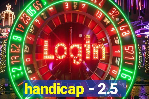 handicap - 2.5