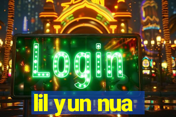 lil yun nua