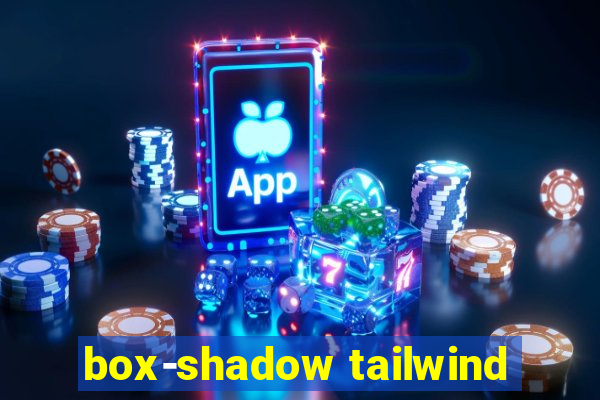 box-shadow tailwind