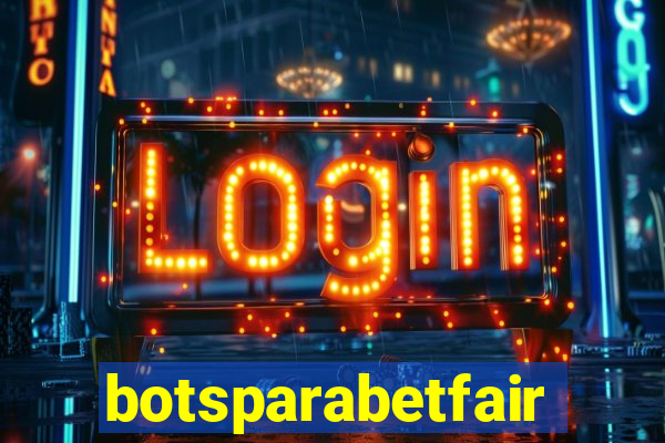 botsparabetfair