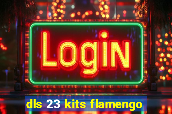 dls 23 kits flamengo