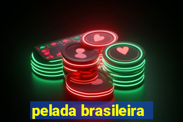 pelada brasileira