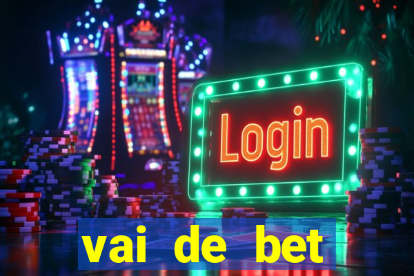 vai de bet plataforma gusttavo lima