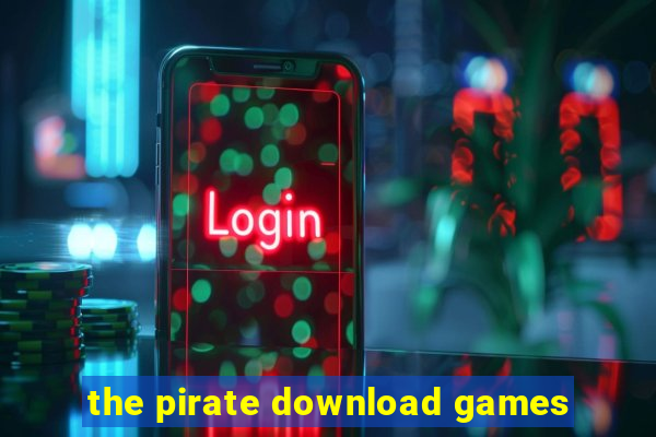 the pirate download games