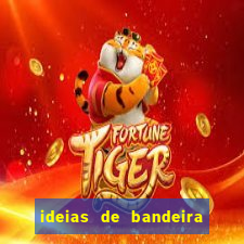 ideias de bandeira para interclasse