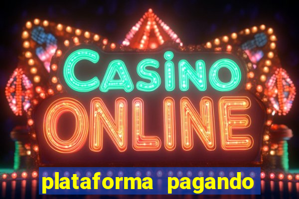 plataforma pagando bem hoje