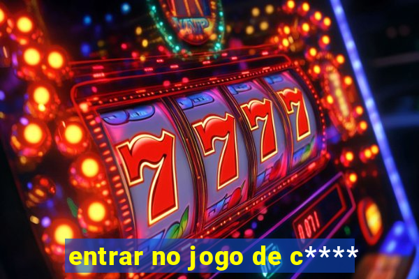 entrar no jogo de c****