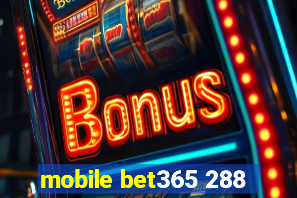mobile bet365 288