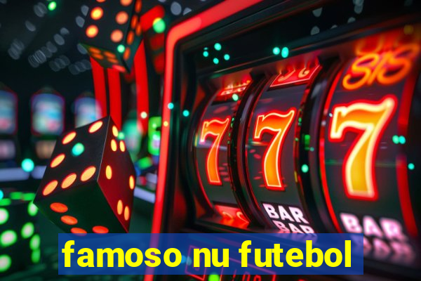 famoso nu futebol