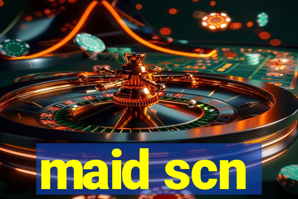 maid scn