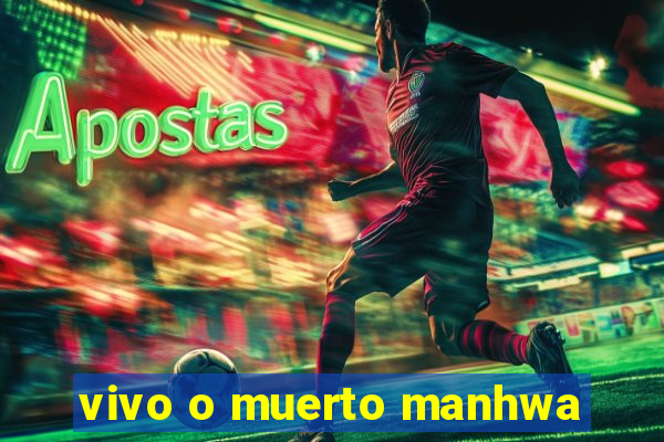 vivo o muerto manhwa