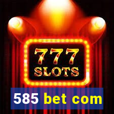 585 bet com