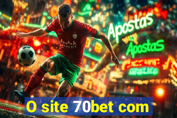 O site 70bet com