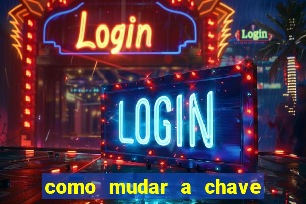 como mudar a chave pix na brabet