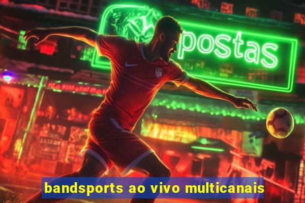 bandsports ao vivo multicanais