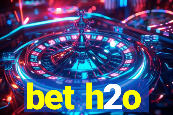 bet h2o