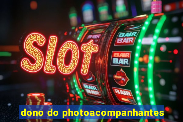 dono do photoacompanhantes
